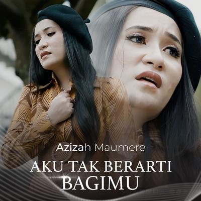 Aku Tak Berarti Bagimu's cover