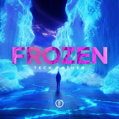 Frozen (Techno Version) By Tech Father's cover