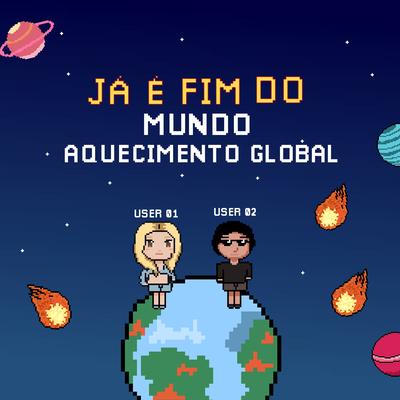 Já É Fim do Mundo Aquecimento Global By Dj Brunin XM, Mc Marie's cover