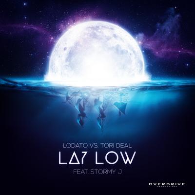 Lay Low By LODATO, Tori Deal, Stormy J's cover