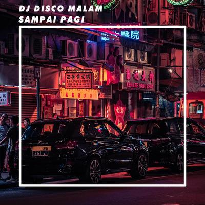 DJ DISCO MALAM SAMPAI PAGI By ENDO AP's cover