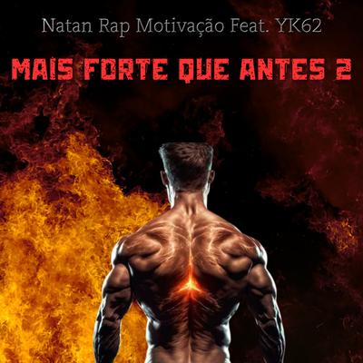 Mais Forte Que Antes 2 By Natan Rap Motivação, yk62's cover