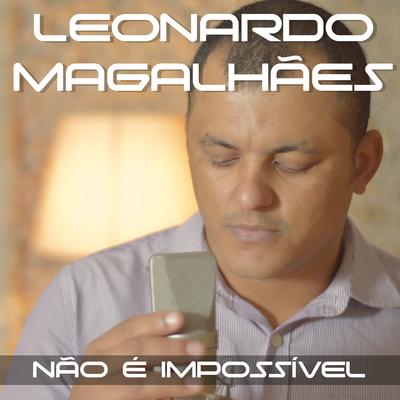 Não É Impossível By Leonardo Magalhães's cover