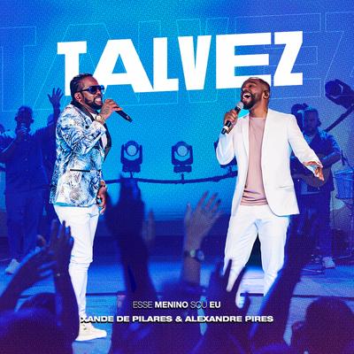 Talvez (Ao Vivo) By Xande De Pilares, Alexandre Pires's cover