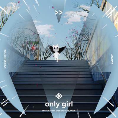 only girl - sped up + reverb By sped up + reverb tazzy, sped up songs, Tazzy's cover