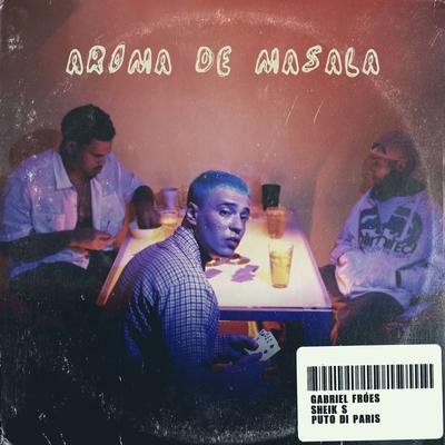 Aroma de Masala By Gabriel Fróes, Sheik S, Putodiparis's cover