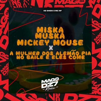 Miska Muska Mickey Mouse X A Mulher dos Alemão Pia no Baile e Eles Come's cover