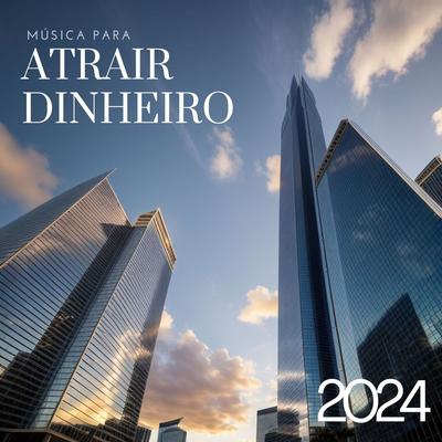 Música para Atrair Dinheiro 2024's cover