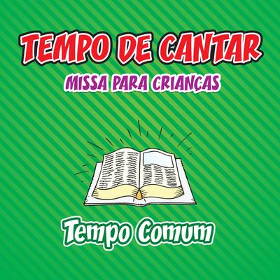 Tempo de Cantar, Missa para Crianças: Tempo Comum's cover