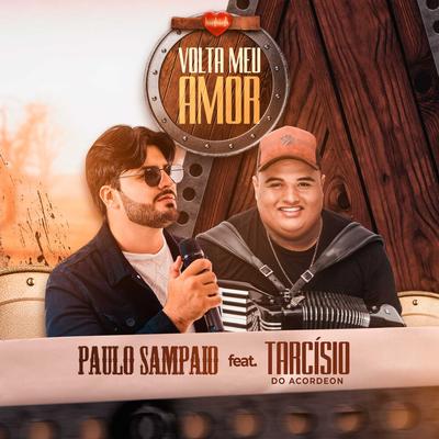 Volta meu amor (feat. Tarcísio do Acordeon) By Paulo Sampaio, Tarcísio do Acordeon's cover