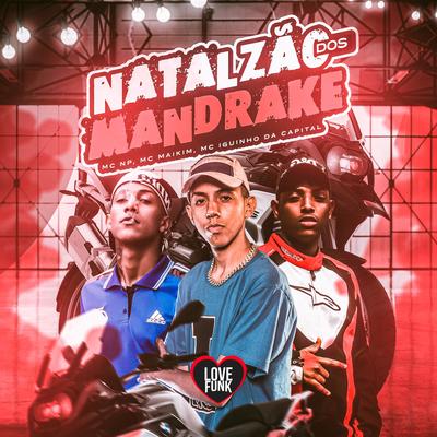 Natalzão dos Mandrake By MC NP, Mc Maikim, MC Iguinho da Capital, Love Funk's cover