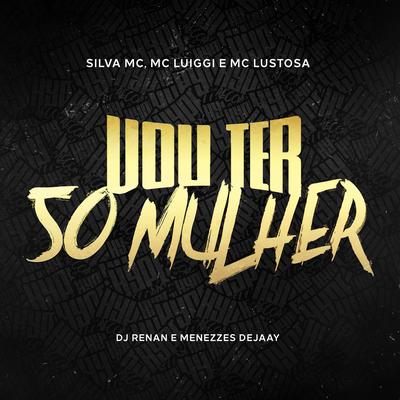 Vou Ter 50 Mulher By Silva Mc, MC Luiggi, MC Lustosa, Dj Renan, Menezzes Dejaay's cover