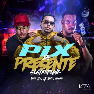 Pix de Presente (Eletrofunk) By Nego IQ, Mc 7 Belo, Danntz!'s cover