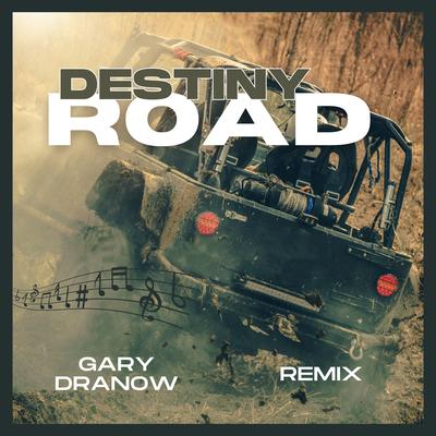Destiny Road (Re-Mix) By Gary Dranow's cover