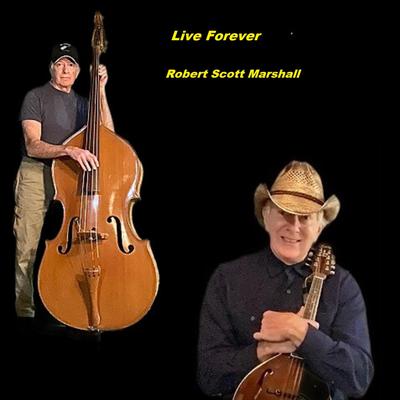 Live Forever By robert scott marshall's cover