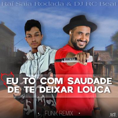 EU TO COM SAUDADE DE TE DEIXAR LOUCA (FUNK REMIX)'s cover