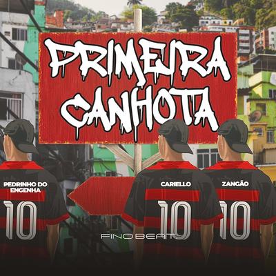 Primeira Canhota By Cariello Dj, Mc Pedrin do Engenha, Mc Zangão's cover