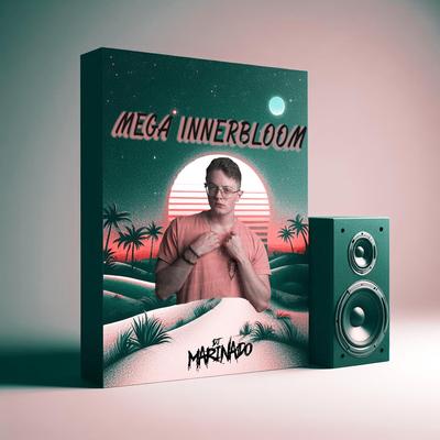 Mega Innerbloom By DJ Marinado's cover