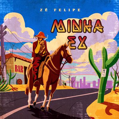 MINHA EX By Zé Felipe's cover