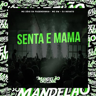 Senta e Mama By MC Zoio da Fazendinha, Mc Gw, DJ NOVATO's cover