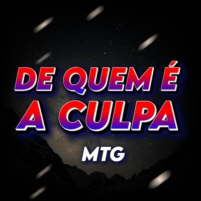 MTG E AGORA DE QUEM É A CULPA's cover