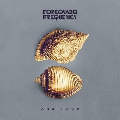 Our Love By Corcovado Frequency's cover