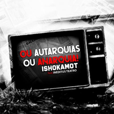 Ou Autarquias ou Anarquia! (feat. Inéditus Teatro)'s cover