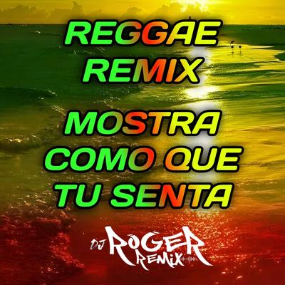 Mostra Como Que Tu Senta - Reggae Remix's cover