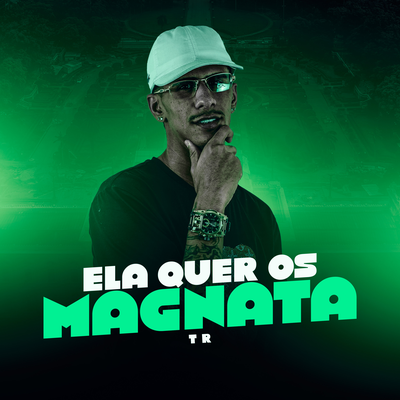 Ela Quer os Magnata By TR, Tropa da W&S's cover