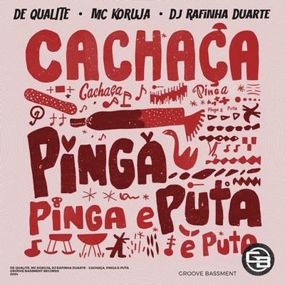 Cachaça, Pinga e Puta By De Qualite, Mc Koruja, DJ Rafinha Duarte's cover