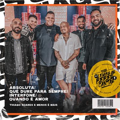 Absoluta / Que Dure para Sempre / Interfone / Quando É Amor By Thiago Soares, Grupo Menos É Mais's cover