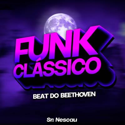 BEAT DO BEETHOVEN (Funk Clássico) By Sr. Nescau's cover
