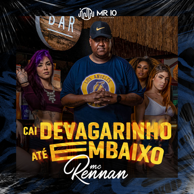 Cai de vagarinho até embaixo By Mc Rennan, DJ BRAGA OFICIAL's cover