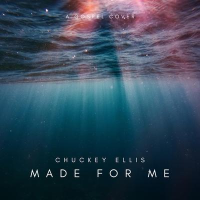 Made For Me By Chuckey Ellis's cover