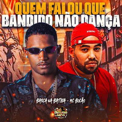 Quem Falou Que Bandido Não Dança's cover