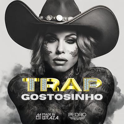 Trap Gostosinho By Made In Braza, Pedro Iba's cover