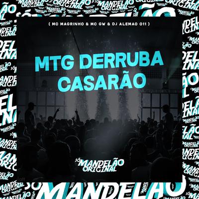 Mtg Derruba Casarão By Mc Magrinho, Mc Gw, DJ ALEMAO 011's cover