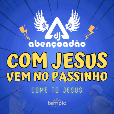 Com Jesus Vem No Passinho By Dj Abençoadão's cover