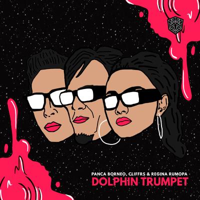 Dolphin Trumpet By Panca Borneo, Cliffrs, Regina Rumopa's cover