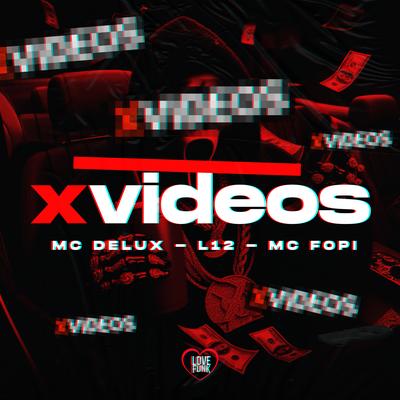 Xvideos By Mc Fopi, Mc Delux, L12, Love Funk's cover