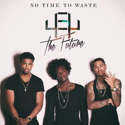 No Time To Waste By 4EY The Future's cover