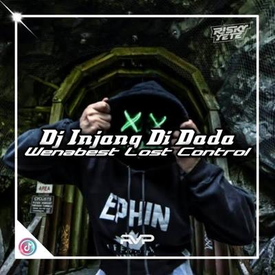 DJ Ijang Di Dada X Wenabest Lost Control(Ins)'s cover