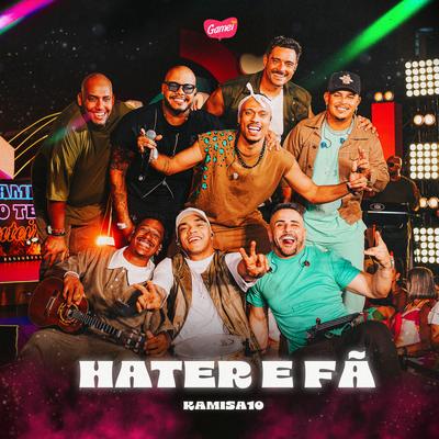 Hater e Fã (Ao Vivo) By Gamei, Kamisa 10's cover