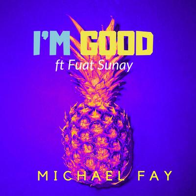 I'm Good (Blue) By Michael FAY, Fuat Sunay's cover