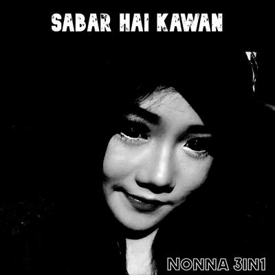Sabar Hai Kawan (Nonna 3 In1 Remix)'s cover