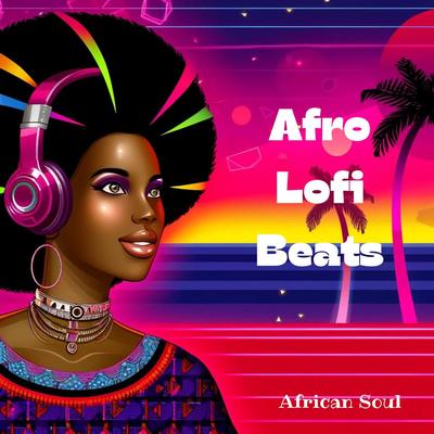 Afro Lofi Beats: African Soul's cover