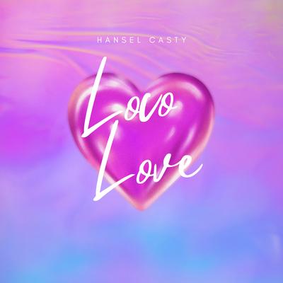 Loco Love By Hansel Casty's cover
