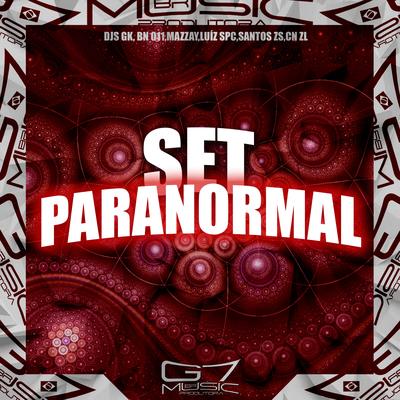 Set Paranormal By DJ MAZZAY, DJ GK O MAGO SOMBRIO, DJ BN 011's cover