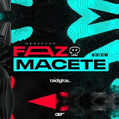 MEGA FUNK FAZ MACETE By TAIDigital, Mc Gw, MC MM's cover