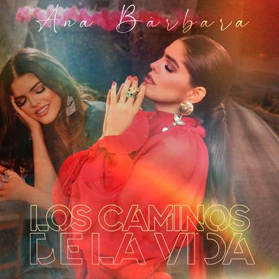 Los Caminos de la Vida By Ana Bárbara's cover